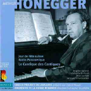 Arthur Honegger - Brigitte Balleys, Christophe Einhorn, Marcos Fink, Jacques Tchamkerten, Chœur Pro Arte de Lausanne Préparé Par Pascal Mayer , Orchestre De La Suisse Romande Direction Guillaume Tourniaire - Jour De Fête Suisse, Radio-Panoramique, Le Cant download flac mp3