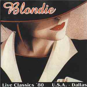Blondie - Live Classics `80 U.S.A. - Dallas download flac mp3