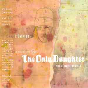 David Sylvian - The Good Son Vs. The Only Daughter - The Blemish Remixes download flac mp3