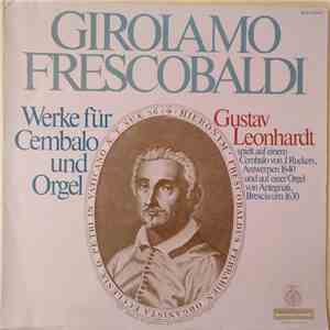 Girolamo Frescobaldi, Gustav Leonhardt - Werke Für Cembalo Und Orgel download flac mp3