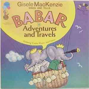 Gisele MacKenzie - Gisele Mackenzie Sings And Tells Babar Adventures And Travels download flac mp3
