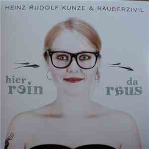 Heinz Rudolf Kunze & Räuberzivil - Hier Rein Da Raus download flac mp3