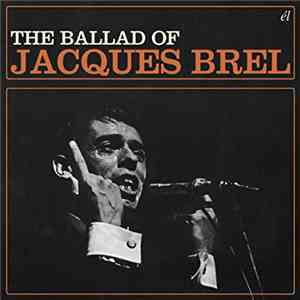 Jacques Brel - The Ballad Of Jacques Brel download flac mp3