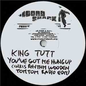 King Tutt - You've Got Me Hung Up (Chris Rhythm Wooden Tomtom Radio Edit) download flac mp3