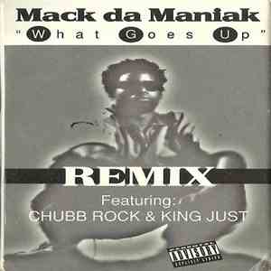 Mack da Maniak Featuring Chubb Rock & King Just - What Goes Up (Remix) download flac mp3