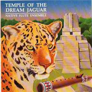 Native Flute Ensemble - Temple Of The Dream Jaguar download flac mp3