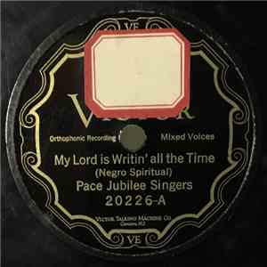 Pace Jubilee Singers - My Lord Is Writin' all the Time / I Do, Don't You download flac mp3