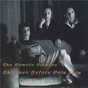 The Remote Viewers - Obliques Before Pale Skin download flac mp3