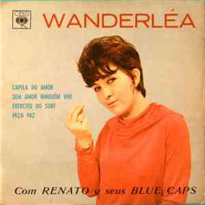 Wanderléa Com Renato E Seus Blue Caps - Capela Do Amor / Sem Amor Ninguém Vive / Exército Do Surf / Peço Paz download flac mp3