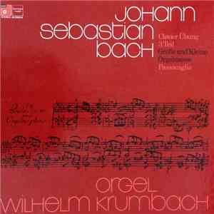 Wilhelm Krumbach, Johann Sebastian Bach - Johann Sebastian Bach - Clavierübung III. Teil Große und Kleine Orgelmesse Passacaglia download flac mp3