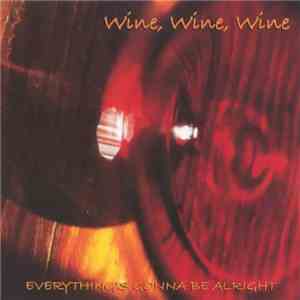 Wine,Wine,Wine - Everything's Gonna Be Alright download flac mp3