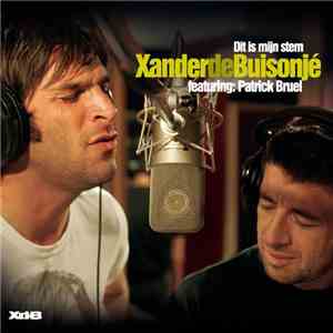 Xander de Buisonjé Featuring: Patrick Bruel - Dit Is Mijn Stem download flac mp3
