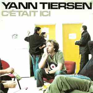Yann Tiersen - C'était Ici download flac mp3
