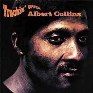Albert Collins - Truckin' With Albert Collins download flac mp3