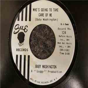 Baby Washington - Who's Going To Take Care Of Me / I Can't Wait Until I See My Baby download flac mp3