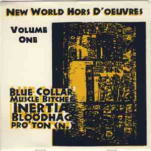 Blue Collar  / Muscle Bitches / Inertia  / Blöödhag / pro' ton (n.) - New World Hors D'oeuvres Volume One download flac mp3