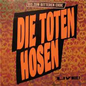 Die Toten Hosen - Bis Zum Bitteren Ende Live! download flac mp3