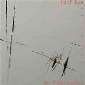 Half Eye - On Uncertainty download flac mp3