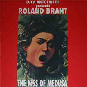 Luca Antolini DJ Presents Roland Brant - The Kiss Of Medusa download flac mp3