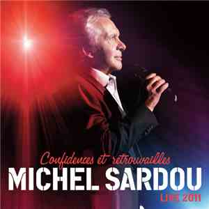 Michel Sardou - Confidences Et Retrouvailles Live 2011 download flac mp3