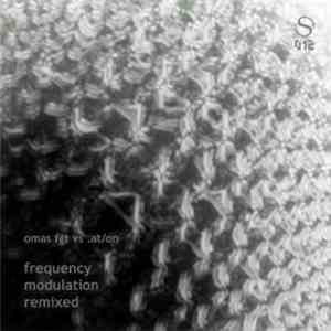 Omas FGT vs .at/on - Frequency Modulation Remixed download flac mp3