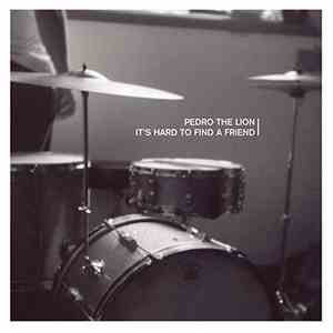 Pedro The Lion - It's Hard To Find A Friend download flac mp3
