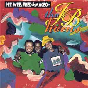 Pee Wee, Fred & Maceo - The J.B. Horns download flac mp3
