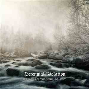 Perennial Isolation - Epiphanies Of The Orphaned Light download flac mp3