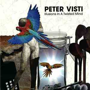 Peter Visti - Illusions In A Twisted Mind download flac mp3