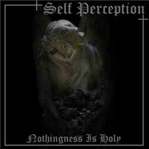 Self Perception - Nothingness Is Holy download flac mp3