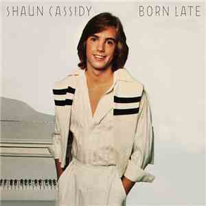 Shaun Cassidy - Born Late download flac mp3