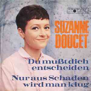 Suzanne Doucet - Du Mußt Dich Entscheiden / Nur Aus Schaden Wird Man Klug download flac mp3