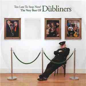 The Dubliners - “Too Late To Stop Now!” The Very Best Of The Dubliners download flac mp3