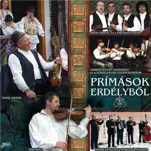 Tímár Viktor, Ábri Béla, Sipos Ferenc És A Pirospántlikás, Jámbor István "Dumnezu" És A Szászcsávási Cigányzenekar, Jakab Attila És A Maros Gipsy Band - Prímások Erdélyből download flac mp3