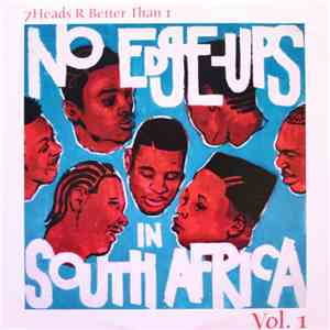 Various - 7 Heads R Better Than 1: No Edge-Ups In South Africa Vol.1 download flac mp3