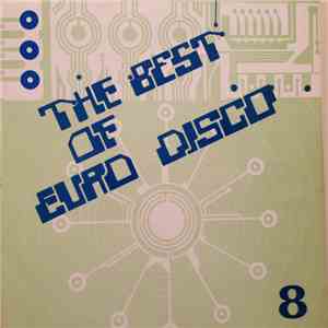 Various - The Best Of Euro Disco - Vol. 8 download flac mp3