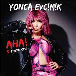 Yonca Evcimik - Aha! & Remixes download flac mp3