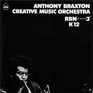 Anthony Braxton Creative Music Orchestra - RBN----3° K12 (Pour Orchestre) download flac mp3