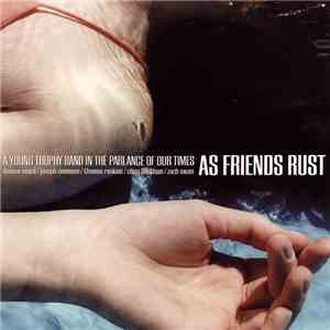 As Friends Rust - A Young Trophy Band In The Parlance Of Our Times download flac mp3