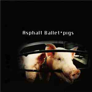 Asphalt Ballet - Pigs download flac mp3