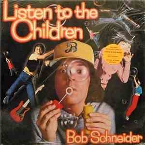 Bob Schneider  - Listen To The Children download flac mp3
