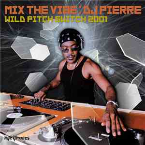 DJ Pierre - Mix The Vibe (Wild Pitch Switch 2001) download flac mp3