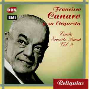 Francisco Canaro Y Su Orquesta Típica - Canta Ernesto Famà Vol. 2 download flac mp3