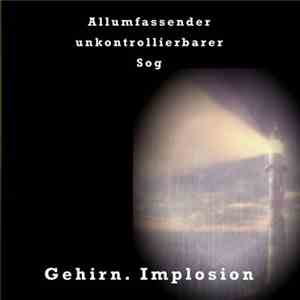 Gehirn. Implosion - Allumfassender Unkontrollierbarer Sog download flac mp3
