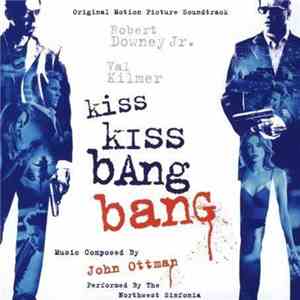 John Ottman / The Northwest Sinfonia - Kiss Kiss Bang Bang (Original Motion Picture Soundtrack) download flac mp3