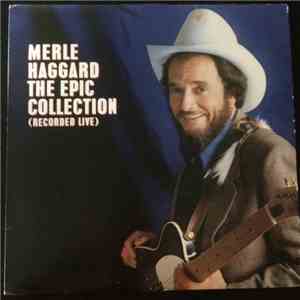 Merle Haggard - The Epic Collection (Recorded Live) download flac mp3