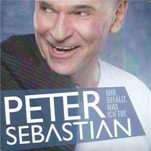 Peter Sebastian - Mir Gefällt, Was Ich Tue download flac mp3