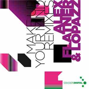 Alex Flatner & Lopazz - Make Up Your Mind Remixes download flac mp3