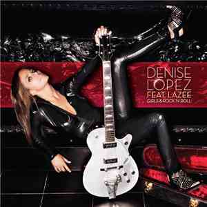 Denise Lopez  Feat. Lazee - Girls & Rock 'N' Roll download flac mp3