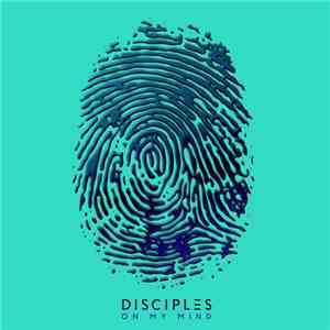 Disciples  - On My Mind download flac mp3